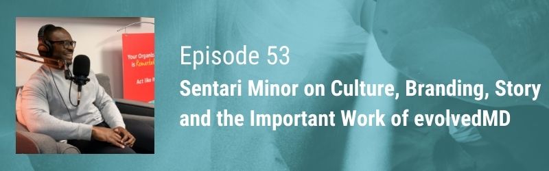 Episode 53 // Sentari Minor Head of Strategy at evolvedMD